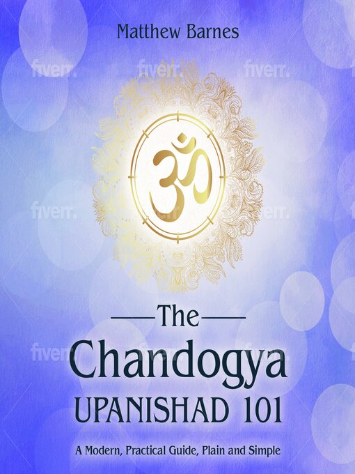 Title details for The Chandogya Upanishad 101 by Matthew Barnes - Wait list